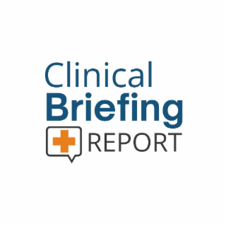+ CLINICAL BRIEFING REPORT