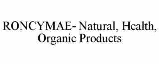 RONCYMAE- NATURAL, HEALTH, ORGANIC PRODUCTS