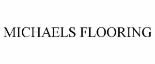 MICHAELS FLOORING
