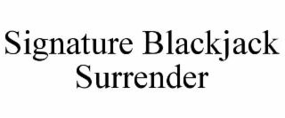 SIGNATURE BLACKJACK SURRENDER