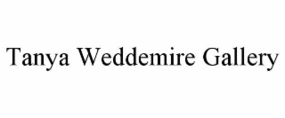 TANYA WEDDEMIRE GALLERY