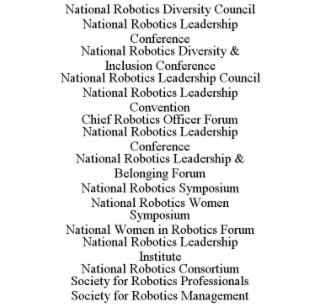 NATIONAL ROBOTICS DIVERSITY COUNCIL                                                                                                  NATIONAL ROBOTICS LEADERSHIP CONFERENCE                            