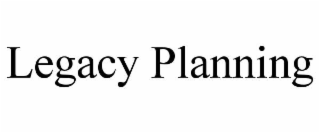 LEGACY PLANNING