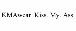 KMAWEAR  KISS. MY. ASS.