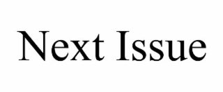 NEXT ISSUE