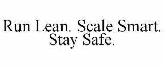 RUN LEAN. SCALE SMART. STAY SAFE.