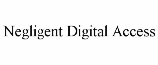 NEGLIGENT DIGITAL ACCESS
