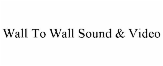 WALL TO WALL SOUND & VIDEO