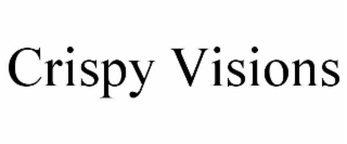 CRISPY VISIONS
