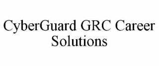 CYBERGUARD GRC CAREER SOLUTIONS