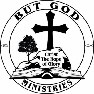 BUT GOD MINISTRIES CHRIST THE HOPE OF GLORY