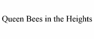 QUEEN BEES IN THE HEIGHTS