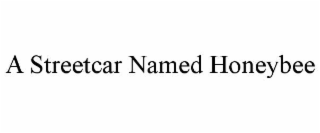 A STREETCAR NAMED HONEYBEE