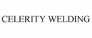 CELERITY WELDING
