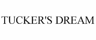 TUCKER'S DREAM
