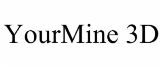 YOURMINE 3D