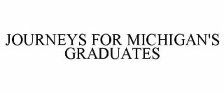 JOURNEYS FOR MICHIGAN'S GRADUATES