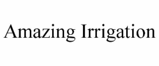 AMAZING IRRIGATION