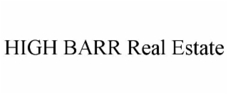 HIGH BARR REAL ESTATE
