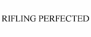 RIFLING PERFECTED