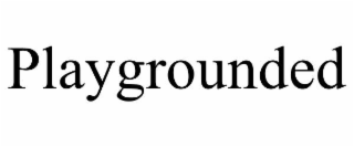 PLAYGROUNDED