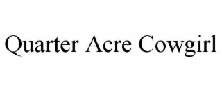 QUARTER ACRE COWGIRL