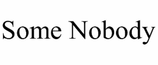 SOME NOBODY