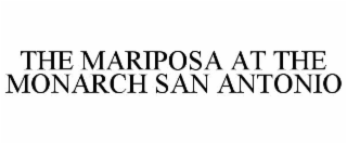 THE MARIPOSA AT THE MONARCH SAN ANTONIO