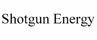 SHOTGUN ENERGY