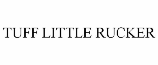 TUFF LITTLE RUCKER