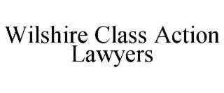 WILSHIRE CLASS ACTION LAWYERS