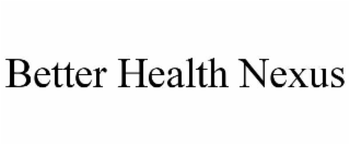 BETTER HEALTH NEXUS