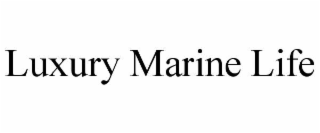 LUXURY MARINE LIFE