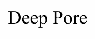DEEP PORE