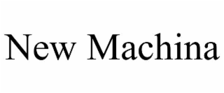 NEW MACHINA