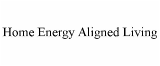 HOME ENERGY ALIGNED LIVING