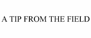 A TIP FROM THE FIELD