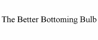 THE BETTER BOTTOMING BULB