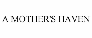 A MOTHER'S HAVEN