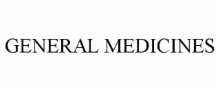GENERAL MEDICINES