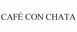 CAFÉ CON CHATA