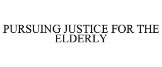 PURSUING JUSTICE FOR THE ELDERLY