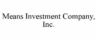 MEANS INVESTMENT COMPANY, INC.