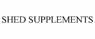 SHED SUPPLEMENTS