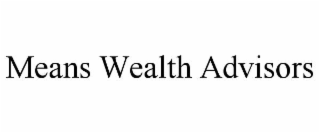 MEANS WEALTH ADVISORS