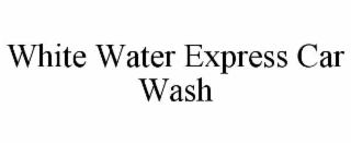 WHITE WATER EXPRESS CAR WASH