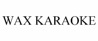 WAX KARAOKE