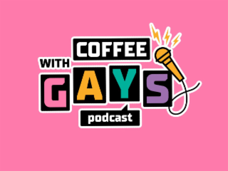 COFFEE WITH GAYS PODCAST