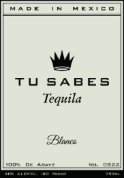 MADE IN MEXICO TU SABES TEQUILA BLANCO 100% DE AGAVE NO. 0822 40% ALC/VOL. (80 PROOF) 750ML