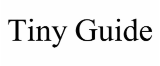TINY GUIDE